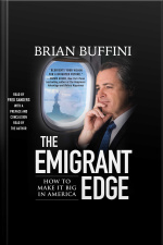 The Emigrant Edge: How To Make It Big In America