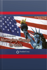Managing Change In Crisis: Covey Live From Nyc [abridged]