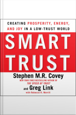 Smart Trust: Creating Posperity, Energy, And Joy In A Low-trust World [abridged]