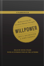 Willpower: Rediscovering The Greatest Human Strength
