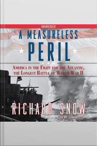 A Measureless Peril: America In The Fight For The Atlantic, The Longest
