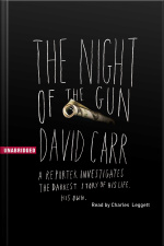 The Night Of The Gun: A Reporter Investigates The Darkest Story Of His Life. His Own.