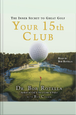 Your 15th Club: The Inner Secret To Great Golf [abridged]