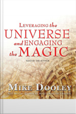 Leveraging The Universe And Engaging The Magic [abridged]