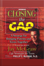 Closing The Gap: A Strategy For Bringing Parents And Teens Together [abridged]