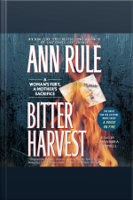 Bitter Harvest: A Womans Fury, A Mothers Sacrifice [abridged]