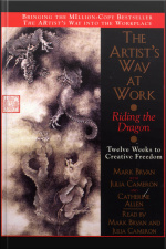 The Artists Way At Work: Riding The Dragon: Twelve Weeks To Creative Freedom [abridged]
