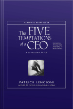 The Five Temptations Of A Ceo: A Leadership Fable [abridged]