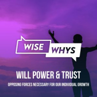 Will Power  Trust: Opposing Forces Necessary For Our Individual Growth