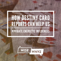 How Destiny Card Reports Can Help Us Navigate Energetic Influences