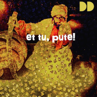 Et tu, Pute!