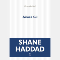 Shane Haddad – « Aimez Gil » aux éditions POL