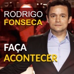 Faça Acontecer | Rodrigo Fonseca