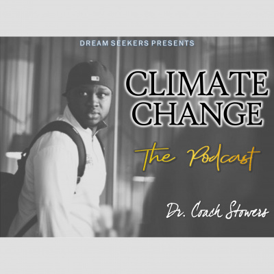 Dreamseekers Presents Climate Change The Podcast