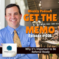 Episode 025: Why Its Important to Be Referral Ready