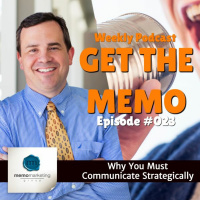 Episode 023: Why You Must Communicate Strategically