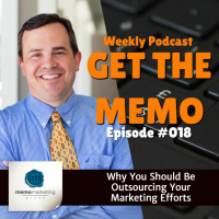 Episode 018: Why You Should Be Outsourcing Your Marketing Efforts