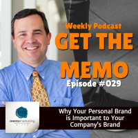 Episode 029: Why Your Personal Brand is Important to Your Company’s Brand