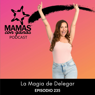 Mamas Con Ganas Podcast