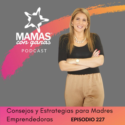 Mamas Con Ganas Podcast
