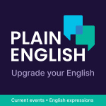 Plain English | Learn English | Vocabulary, News, And Culture At The Right Speed For English Language Learners