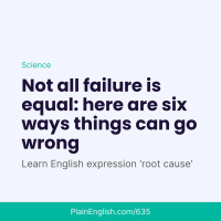 Six ways to fail (Root cause)
