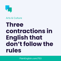 These contractions break the rules