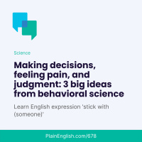 Three big ideas from behavioral science (Stick with (someone))