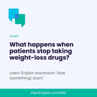 The perils of going off weight-loss drugs (Slow down)
