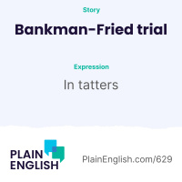SBF: Villain or a careless founder in over his head? | Learn English expression in tatters