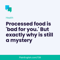 Why, exactly, is processed food bad for you?