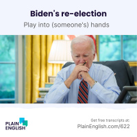 Bidens uphill battle for re-election | Learn English expression play into someones hands