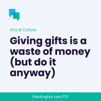 What is the purpose of giving gifts?