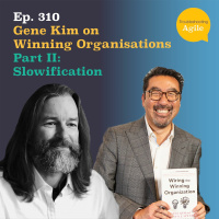 Gene Kim on Winning Organisations Part II: Slowification