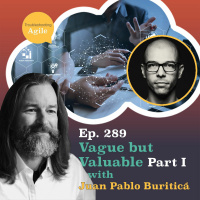 Vague but Valuable - Principles For Tech Team Success with Juan Pablo Buriticá, Part 1