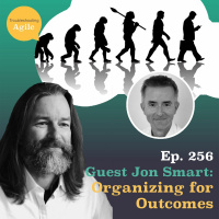 Guest Jon Smart: Organizing for Outcomes