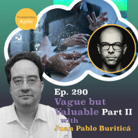 Vague but Valuable - Principles For Tech Team Success with Juan Pablo Buriticá, Part 2