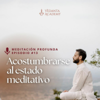 #13 Acostumbrarse al estado meditativo
