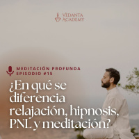 #15 ¿En qué se diferencia relajación, hipnosis, PNL y meditación?