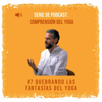 #7. Quebrando Fantasias En El Yoga