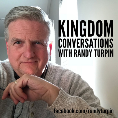 Kingdom Conversations With Randy Turpin
