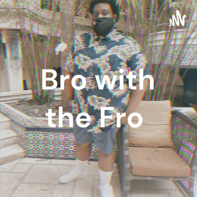 Bro With The Fro