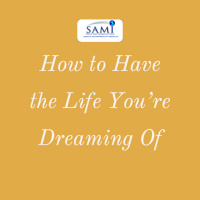 How to Have the Life Youre Dreaming Of