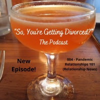 004 - Pandemic Relationships 101 (Relationship News Sunday)