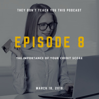 Episode 8 | The Importance of Your Credit Score
