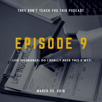 Episode 9 | Life Insurance: Do I Really Need This S*@t?!