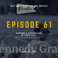 Episode 61 | Starting a Clothing Line with Kevin Tillis