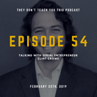 Episode 54 | Talking with Serial Entrepreneur Clint Crowe