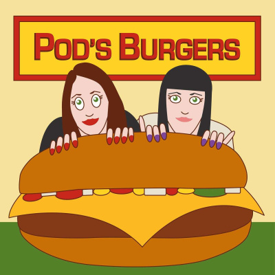 Pods Burgers: A Podcast Chronicling A Bobs Burgers Obsession