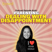 Episode #106 5/22/2025 [PARENTING] Disappointment and the Surprises It Can Gift